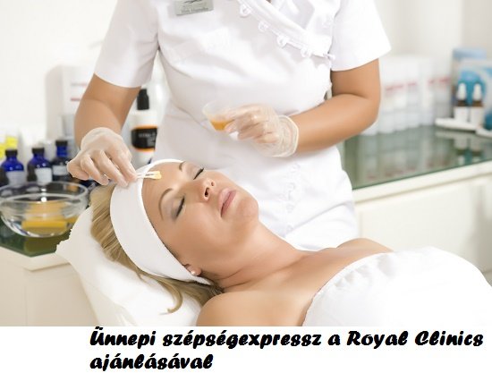 Ünnepi szépségexpressz a Royal Clinics ajánlásával