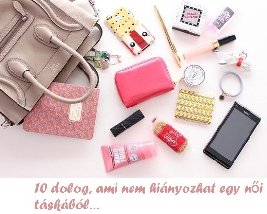 10 dolog, ami nem hiányozhat egy női táskából